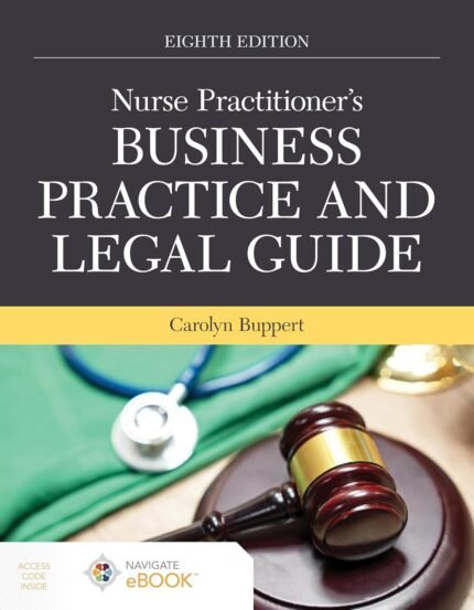 Nurse Practitioner's Business Practice and Legal Guide - Eight Edition